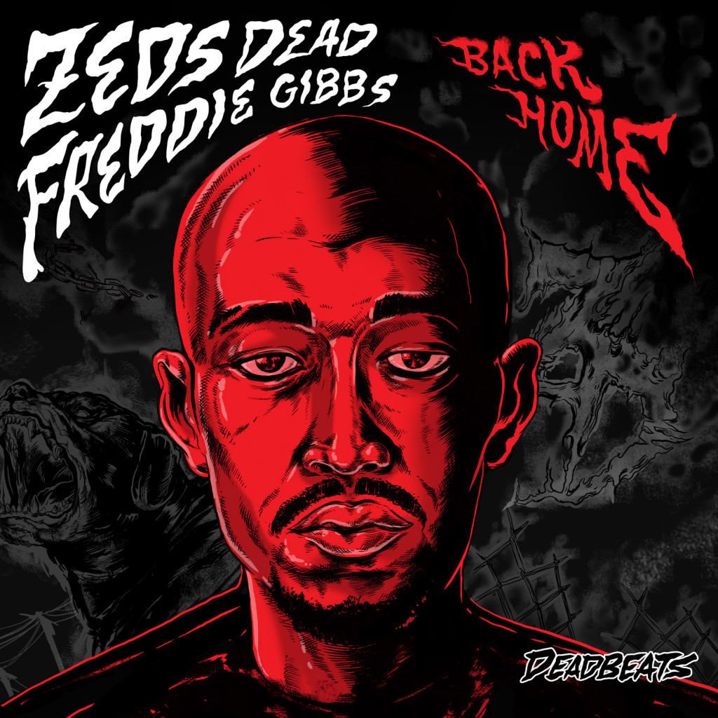 Zeds Dead - Back Home Feat. Freddie Gibbs