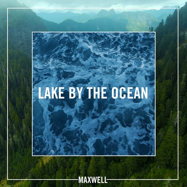  Maxwell - Lake By the Ocean 