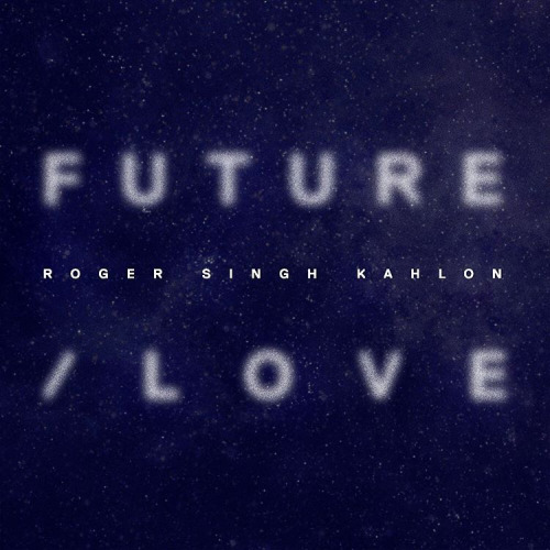 future love ep  Roger Singh Kahlon